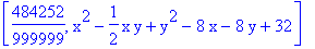 [484252/999999, x^2-1/2*x*y+y^2-8*x-8*y+32]